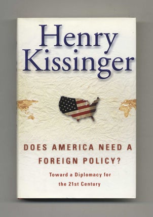 Does America Need a Foreign Policy?: Toward a Diplomacy for the 21st Century - 1st Edition/1st. Henry Kissinger.