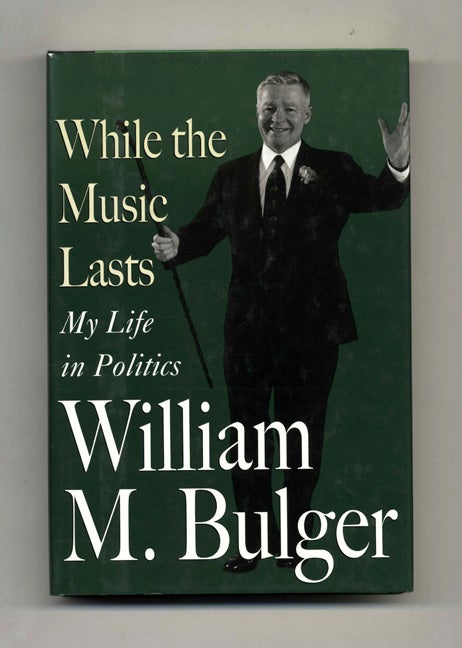 Book #46400 While the Music Lasts: My Life in Politics - 1st Edition/1st Printing. William M. Bulger.