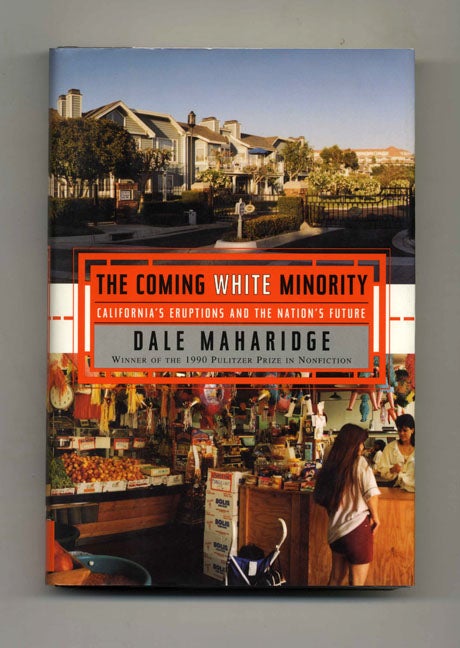 Book #46414 The Coming White Minority: California's Eruptions and the Nation's Future - 1st Edition/1st Printing. Dale Maharidge.