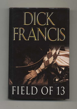 Field of 13 - 1st UK Edition/1st Printing. Dick Francis.