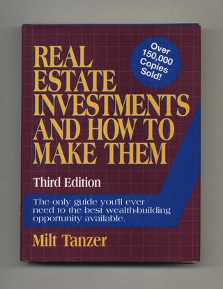 Real Estate Investments and How to Make Them. Milt Tanzer.
