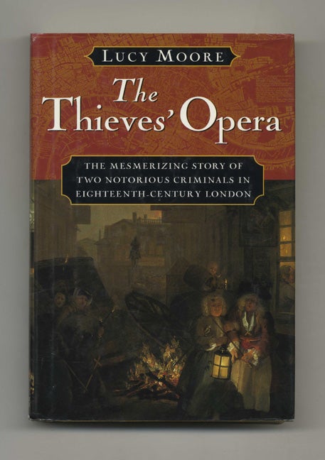 Book #46514 The Thieves' Opera - 1st US Edition/1st Printing. Lucy Moore.