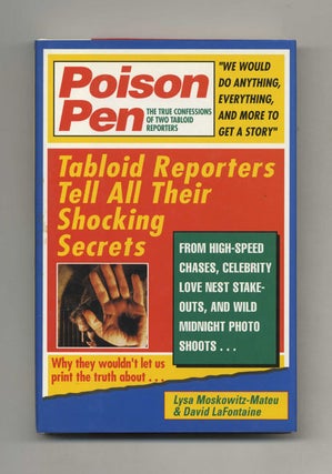 Poison Pen: The True Confessions of Two Tabloid Reporters - 1st Edition/1st Printing. Lysa Moskowitz-Mateu, and David.