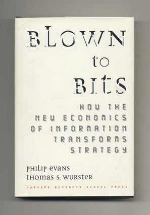 Book #46525 Blown to Bits: How the New Economics of Information Transforms Strategy. Philip...