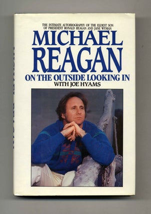 Book #46526 Michael Reagan: On the Outside Looking In - 1st Edition/1st Printing. Michael...