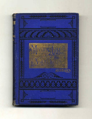 Book #50149 The Field And The Work: Sketches Of Missionary Life In The Far North. Rev. John Semmens