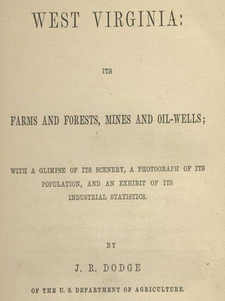 West Virginia; Its Farms and Forests, Mines, and Oil-Wells; with a Glimpse of its Scenery, a Photograph of its Population, and an Exhibit of its Industrial Statistics