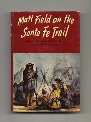 Matt Field on the Santa Fe Trail. John E. Sunder, Ed.