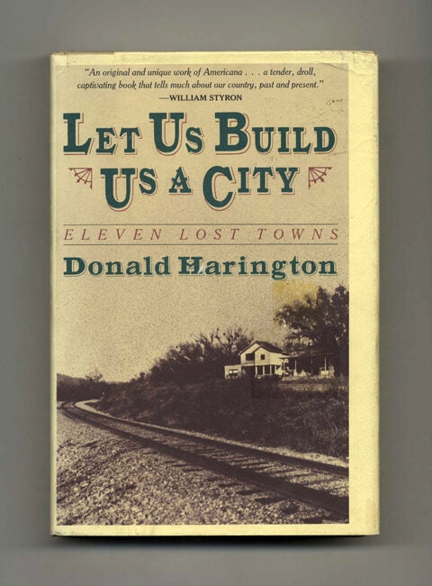 Book #50526 Let Us Build Us a City: Eleven Lost Towns - 1st Edition/1st Printing. Donald Harington.