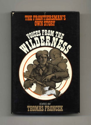 Book #50527 Voices from the Wilderness: The Frontiersman's Own Story. Thomas Froncek, Ed