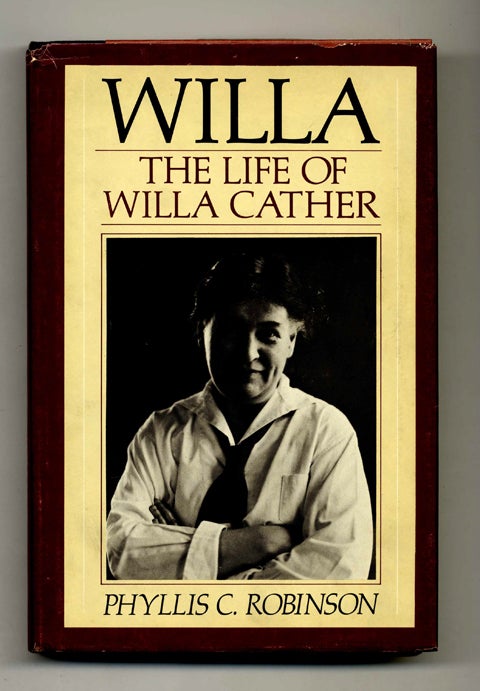 Book #50537 Willa: The Life of Willa Cather - 1st Edition/1st Printing. Phyllis C. Robinson.