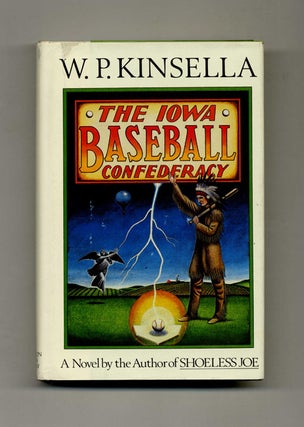 Book #50556 The Iowa Baseball Confederacy - 1st Edition/1st Printing. W. P. Kinsella