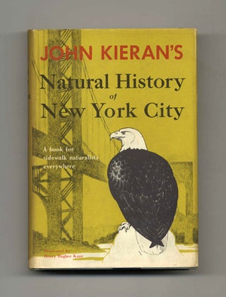 A Natural History of New York City: a Personal Report after Fifty Years of Study & Enjoyment. John Kieran.