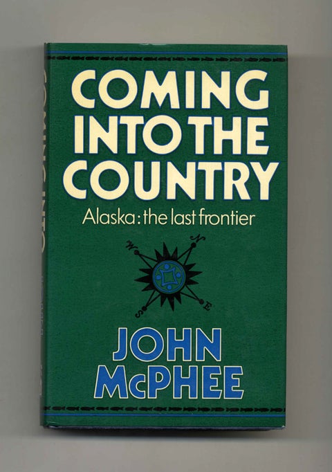 Book #50576 Coming Into the Country - 1st UK Edition/1st Printing. John McPhee.