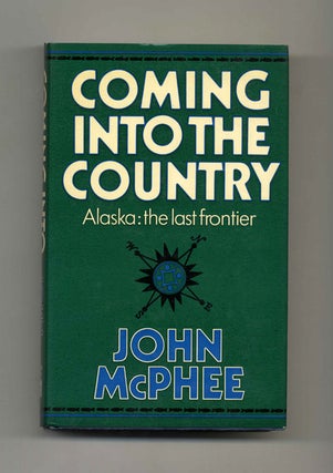 Book #50576 Coming Into the Country - 1st UK Edition/1st Printing. John McPhee