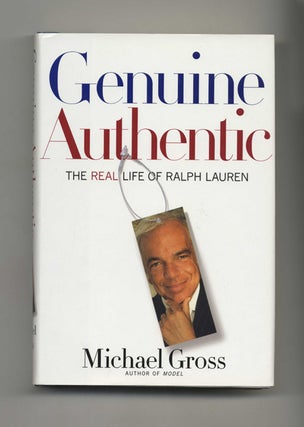 Genuine Authentic: The Real Life of Ralph Lauren - 1st Edition/1st Printing. Michael Gross.