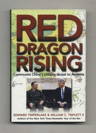 Red Dragon Rising: Communist China's Military Threat to America - 1st Edition/1st Printing. Edward Timperlake, and William.
