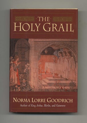 Book #50626 The Holy Grail - 1st Edition/1st Printing. Norma Lorre Goodrich