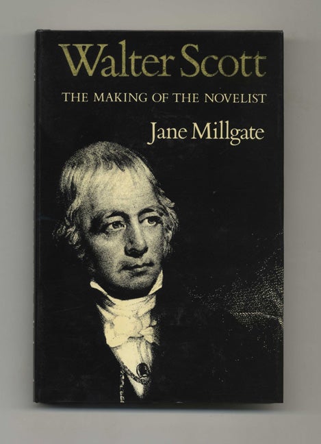 Book #50645 Walter Scott: the Making of the Novelist - 1st Edition/1st Printing. Jane Millgate.