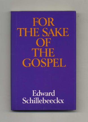 Book #50658 For the Sake of the Gospel - 1st Edition/1st Printing. Edward Schillebeeckx