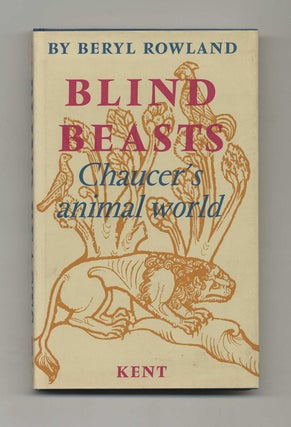 Book #50668 Blind Beasts: Chaucer's Animal World - 1st Edition/1st Printing. Beryl Rowland