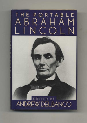 Book #50677 The Portable Abraham Lincoln - 1st Edition/1st Printing. Andrew Delbanco