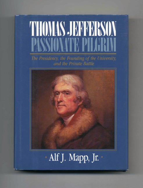 Book #50689 Thomas Jefferson: Passionate Pilgrim - 1st Edition/1st Printing. Alf J. Mapp Jr.