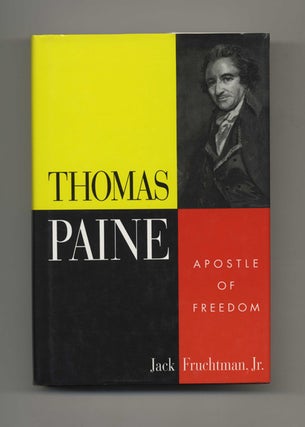 Thomas Paine: Apostle of Freedom - 1st Edition/1st Printing. Jack Fruchtman, Jr.