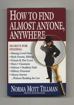 How to Find Almost Anyone, Anywhere. Norma Mott Tillman.