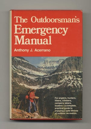 Book #50700 The Outdoorsman's Emergency Manual. Anthony J. Acerrano