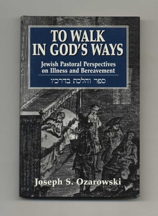 To Walk in God's Ways - 1st Edition/1st Printing. Joseph S. Ozarowski.