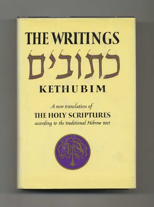 The Writings Of Kethubim: A New Translation Of The Holy Scriptures According To The Masoretic...