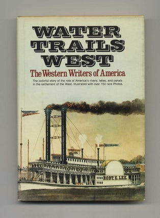 Book #50722 Water Trails West - 1st Edition/1st Printing. The Western Writers Of America