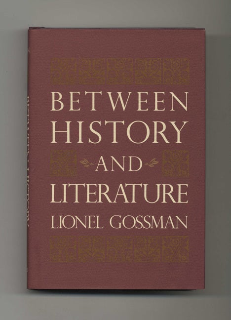 Book #50749 Between History and Literature - 1st Edition/1st Printing. Lionel Gossman.