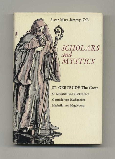 Book #50769 Scholars and Mystics - 1st Edition/1st Printing. Sister Mary Jeremy.
