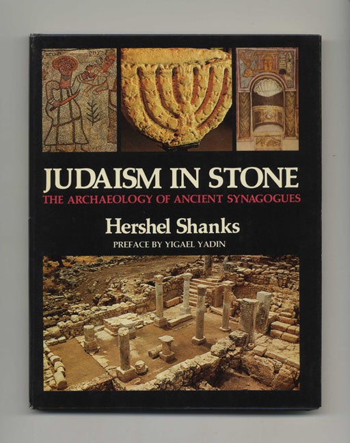 Book #50772 Judaism in Stone: the Archaelology of Ancient Synagogues - 1st Edition/1st Printing. Hershel Shanks.