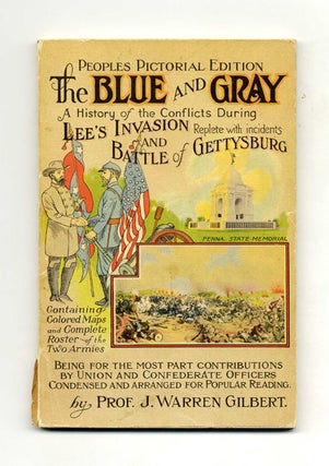 The Blue and Gray: a History of the Conflicts During Lee's Invasion and the Battle of Gettysburg. Prof J. Warren Gilbert.