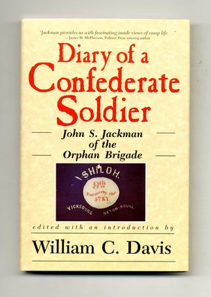 Diary of a Confederate Soldier: John S. Jackman of the Orphan Brigade - 1st Edition/1st Printing. John S. and Jackman.