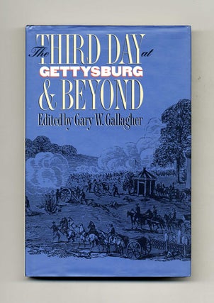 Book #50802 The Third Day At Gettysburg & Beyond - 1st Edition/1st Printing. Gary W. Gallagher