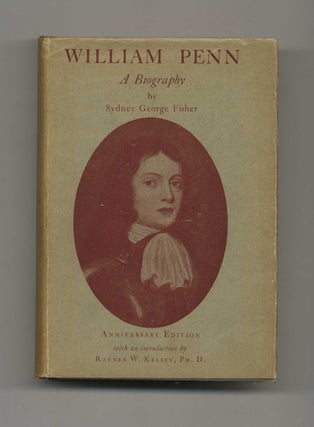 Book #50811 William Penn: a Biography - 1st Edition/1st Printing. Sydney George Fisher
