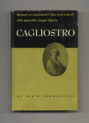 Cagliostro - 1st Edition/1st Printing. W. R. H. Trowbridge.