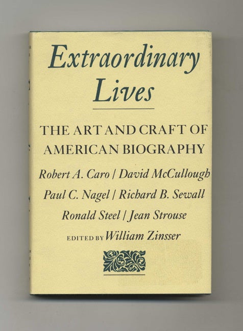 Book #50841 Extraordinary Lives: the Art and Craft of American Biography - 1st Edition/1st Printing. William Zinsser.