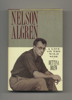 Book #50843 Nelson Algren: a Life on the Wild Side - 1st Edition/1st Printing. Bettina Drew