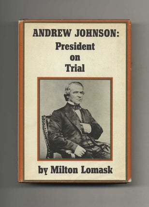 Book #50855 Andrew Johnson: President on Trial - 1st Edition/1st Printing. Milton Lomask