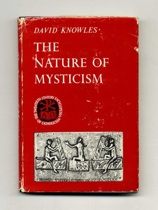 Book #50873 The Nature of Mysticism - 1st Edition/1st Printing. M. D. Knowles