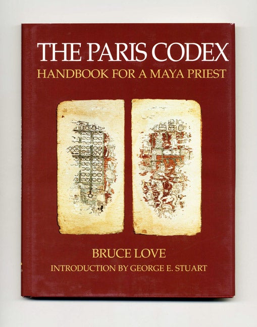 Book #50886 The Paris Codex: Handbook for a Maya Priest - 1st Edition/1st Printing. Bruce Love.