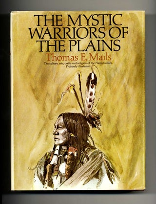 The Mystic Warriors of the Plains - 1st Edition/1st Printing. Thomas E. Mails.
