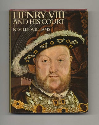 Book #50892 Henry VIII and His Court. Neville Williams