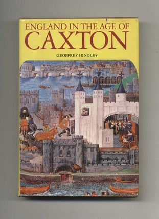 England in the Age of Caxton - 1st Edition/first Printing. Geoffrey Hindley.