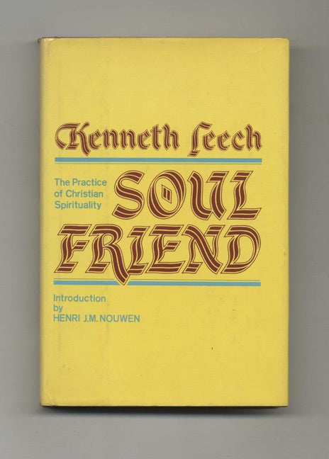 Book #50914 Soul Friend: the Practice of Christian Spirituality - 1st US Edition/1st Printing. Kenneth Leech.